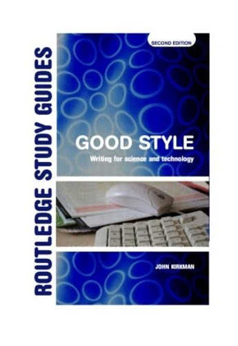Бумажная книга «Good Style: Writing for Science and Technology», автор Джон Киркман - фото №1