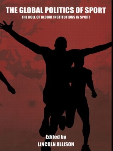 Бумажная книга «The Global Politics of Sport: The Role of Global Institutions in Sport» - фото №1