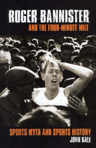 Бумажная книга «Roger Bannister and the Four-Minute Mile: Sports Myth and Sports History», автор Джон Бейл - фото №1