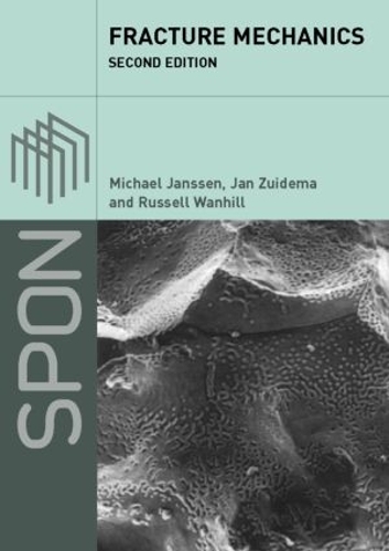 Бумажная книга «Fracture Mechanics: Fundamentals and Applications», авторов Ян Зюйдема, Майкл Янссен, Рассел Уанхилл - фото №1