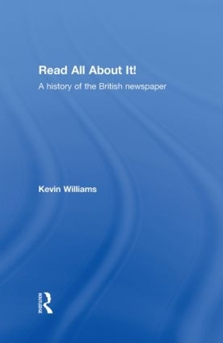 Бумажная книга «Read All About It!: A History of the British Newspaper», автор Кевин Уильямс - фото №1