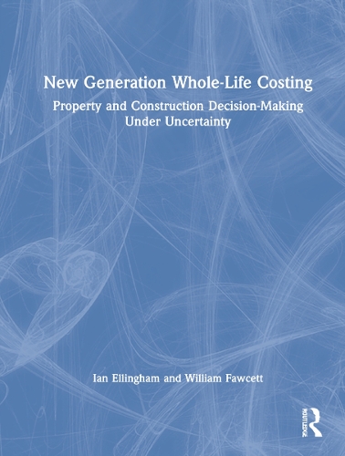 Бумажная книга «New Generation Whole-Life Costing: Property and Construction Decision-Making Under Uncertainty», авторов Ян Эллингем, Уильям Фосетт - фото №1