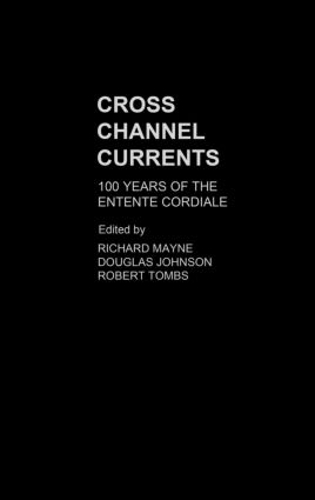Бумажная книга «Cross Channel Currents: 100 Years of the Entente Cordiale» - фото №1