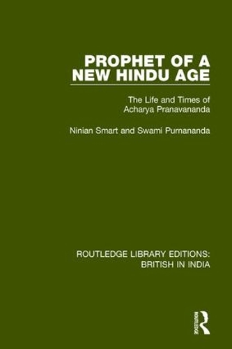 Бумажная книга «Prophet of a New Hindu Age: The Life and Times of Acharya Pranavananda», авторов Ниниан Смарт, Свами Пурнананда - фото №1