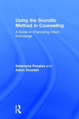 Бумажная книга «Using the Socratic Method in Counseling: A Guide to Channeling Inborn Knowledge», авторов Адам Дроздек, Катажина Пиплс - фото №1