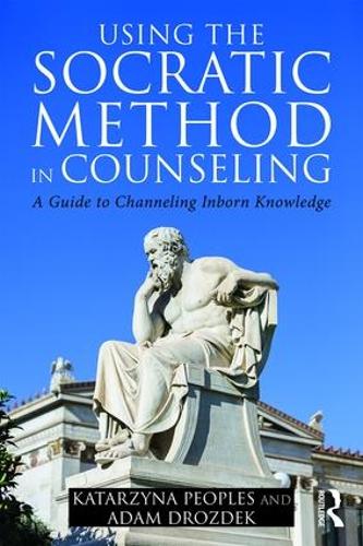 Бумажная книга «Using the Socratic Method in Counseling: A Guide to Channeling Inborn Knowledge», авторов Адам Дроздек, Катажина Пиплс - фото №1