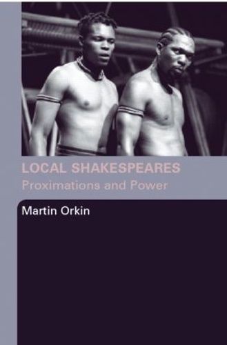 Паперова книга «Local Shakespeares: Proximations and Power», автор Мартін Оркін - фото №1