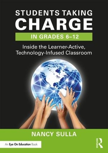 Паперова книга «Students Taking Charge in Grades 6–12: Inside the Learner-Active, Technology-Infused Classroom», автор Ненсі Сулла - фото №1