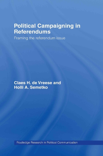 Бумажная книга «Political Campaigning in Referendums: Framing the Referendum Issue», авторов Клаес Х. де Вриз, Холли А. Семетко - фото №1