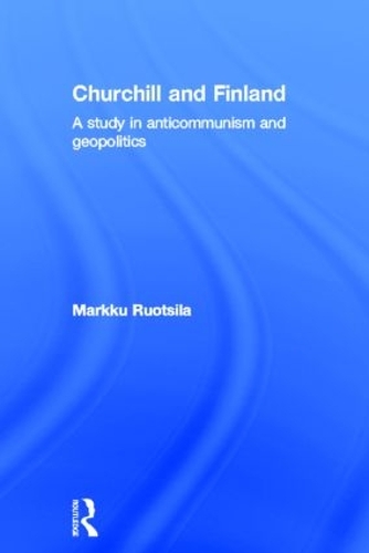 Бумажная книга «Churchill and Finland: A Study in Anticommunism and Geopolitics», автор Маркку Руотсила - фото №1