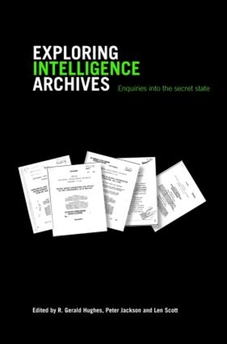 [object Object] «Exploring Intelligence Archives: Enquiries into the Secret State» - фото №1