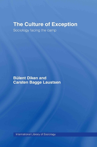 Бумажная книга «The Culture of Exception: Sociology Facing the Camp», авторов Бюлент Дикен, Карстен Б. Лаустсен - фото №1