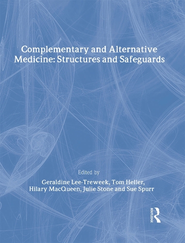 Бумажная книга «Complementary and Alternative Medicine: Structures and Safeguards», авторов Джеральдин Ли-Трюик, Хилари Маккуин, Джули Стоун, Сью Сперр, Том Хеллер - фото №1