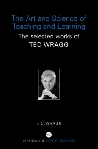 [object Object] «The Art and Science of Teaching and Learning: The Selected Works of Ted Wragg», автор Э. К. Рэгг - фото №1
