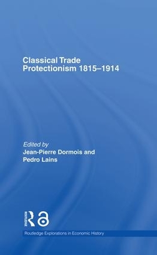 Бумажная книга «Classical Trade Protectionism 1815-1914», авторов Жан-Пьер Дормуа, Педро Лайнс - фото №1