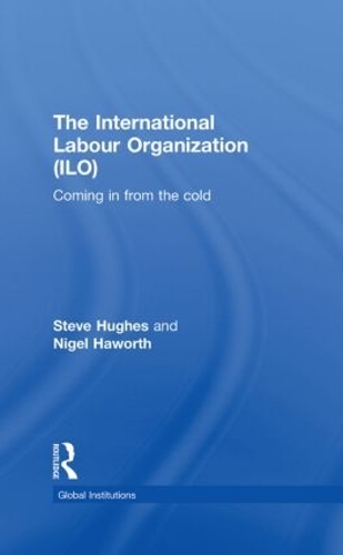 Паперова книга «International Labour Organization (ILO): Coming in from the Cold», авторів Найджел Хаворт, Стів Г'юз - фото №1