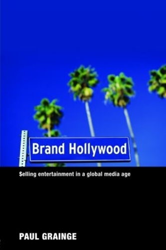 Бумажная книга «Brand Hollywood: Selling Entertainment in a Global Media Age», автор Пол Грейндж - фото №1