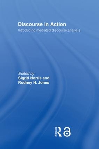 Паперова книга «Discourse in Action: Introducing Mediated Discourse Analysis», авторів Родні Х. Джонс, Сігрід Норріс - фото №1
