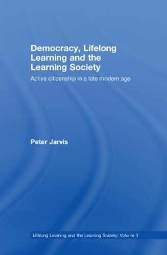 Бумажная книга «Democracy, Lifelong Learning and the Learning Society: Active Citizenship in a Late Modern Age», автор Питер Джарвис - фото №1