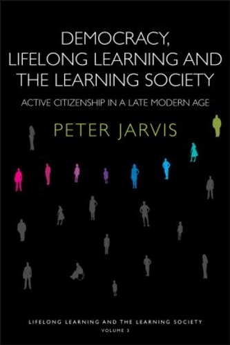 Бумажная книга «Democracy, Lifelong Learning and the Learning Society: Active Citizenship in a Late Modern Age», автор Питер Джарвис - фото №1