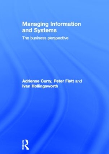 Паперова книга «Managing Information & Systems: The Business Perspective», авторів Адрієн Каррі, Іван Голлінгсворт, Пітер Флетт - фото №1