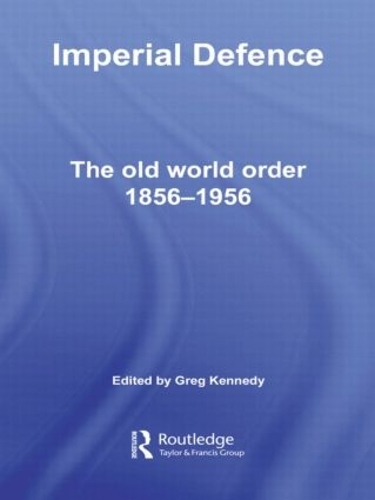 Паперова книга «Imperial Defence: The Old World Order, 1856–1956» - фото №1