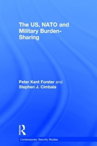 Бумажная книга «The US, NATO and Military Burden-Sharing», авторов Питер Форстер, Стивен Дж. Цимбала - фото №1