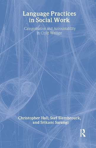 Паперова книга «Language Practices in Social Work: Categorisation and Accountability in Child Welfare», авторів Срікант Сарангі, Стефан Слембрук - фото №1