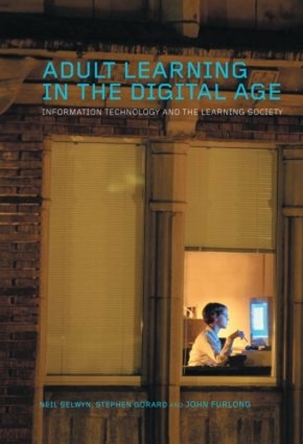 Паперова книга «Adult Learning in the Digital Age: Information Technology and the Learning Society», авторів Джон Ферлонг, Ніл Селвін, Стівен Горард - фото №1