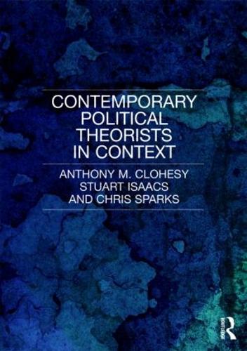 Бумажная книга «Contemporary Political Theorists in Context», авторов Энтони М. Клохеси, Крис Спаркс, Стюарт Айзекс - фото №1