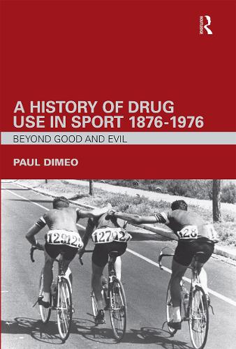 Бумажная книга «A History of Drug Use in Sport: 1876 - 1976: Beyond Good and Evil», автор Пол Димео - фото №1