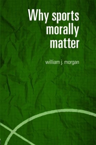 Бумажная книга «Why Sports Morally Matter», автор Уильям Морган - фото №1