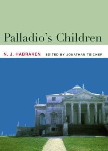 Бумажная книга «Palladio's Children: Essays on Everyday Environment and the Architect», автор Н.Дж. Хабракен - фото №1