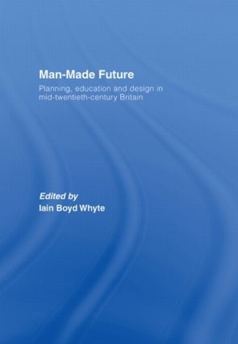 Бумажная книга «Man-Made Future: Planning, Education and Design in Mid-20th Century Britain» - фото №1