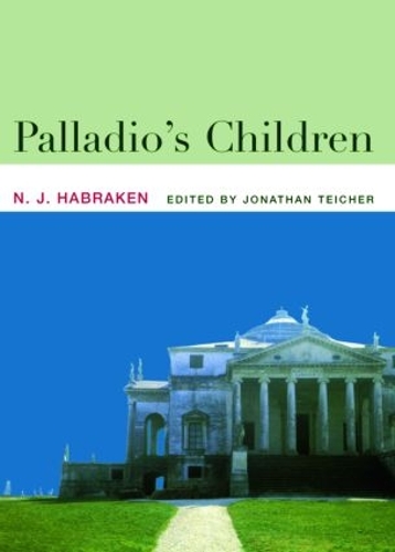 Бумажная книга «Palladio's Children: Essays on Everyday Environment and the Architect», автор Н.Дж. Хабракен - фото №1