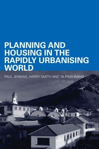 [object Object] «Planning and Housing in the Rapidly Urbanising World», авторов Гарри Смит, Пол Дженкинс, Я Пин Ван - фото №1