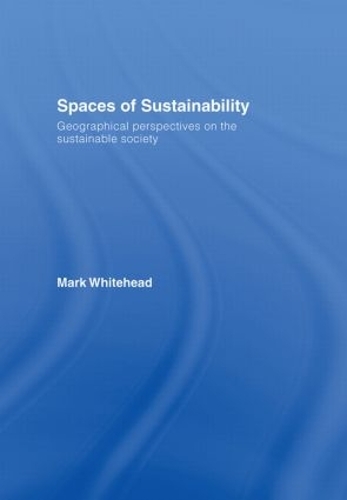 Бумажная книга «Spaces of Sustainability: Geographical Perspectives on the Sustainable Society», автор Марк Уайтхед - фото №1