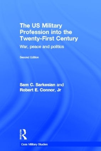 Бумажная книга «The US Military Profession into the 21st Century: War, Peace and Politics», авторов Роберт Коннор, Сэм Саркесян - фото №1