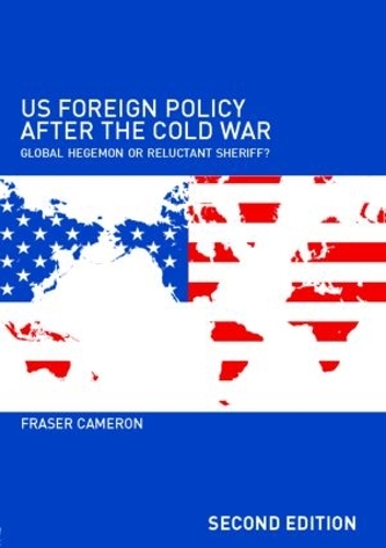 Бумажная книга «US Foreign Policy After the Cold War: Global Hegemon or Reluctant Sheriff?», автор Фрейзер Кэмерон - фото №1