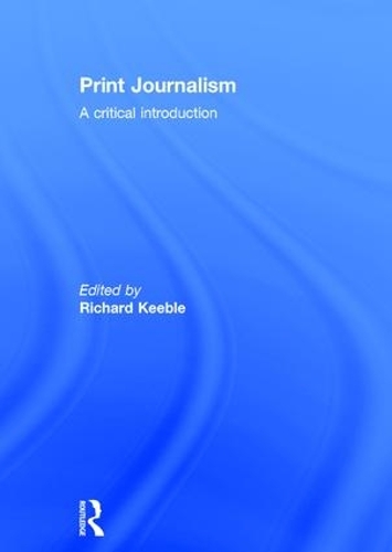 Паперова книга «Print Journalism: A Critical Introduction» - фото №1