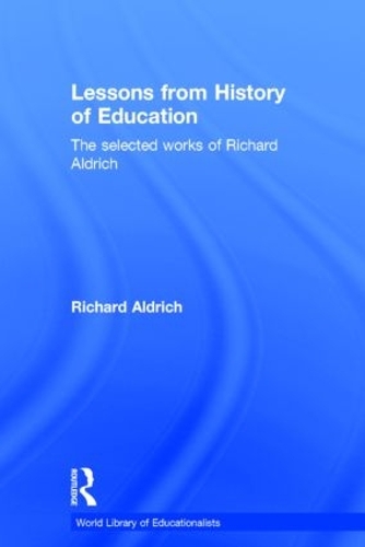 Бумажная книга «Lessons from History of Education: The Selected Works of Richard Aldrich», автор Ричард Олдрич - фото №1