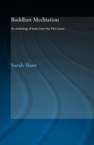 Бумажная книга «Buddhist Meditation: An Anthology of Texts from the Pali Canon», автор Сара Шоу - фото №1