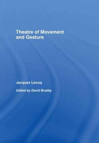 Бумажная книга «Theatre of Movement and Gesture», автор Жак Лекок - фото №1