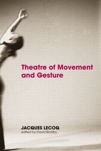 Бумажная книга «Theatre of Movement and Gesture», автор Жак Лекок - фото №1