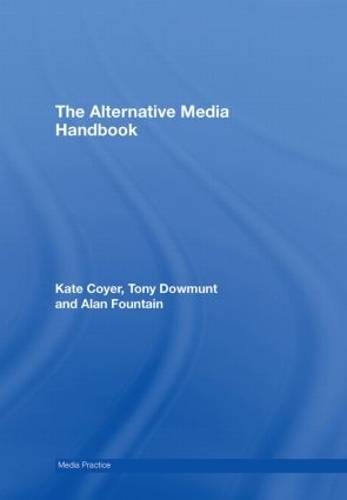 Паперова книга «The Alternative Media Handbook», авторів Алан Фонтейн, Кейт Койєр, Тоні Даумунт - фото №1