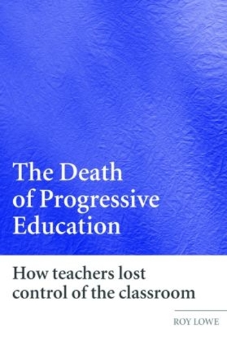 Бумажная книга «The Death of Progressive Education: How Teachers Lost Control of the Classroom», автор Рой Лоу - фото №1