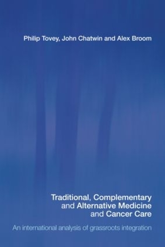 Бумажная книга «Traditional, Complementary and Alternative Medicine and Cancer Care: An International Analysis of Grassroots Integration», авторов Алекс Брум, Джон Чатвин, Филип Тови - фото №1