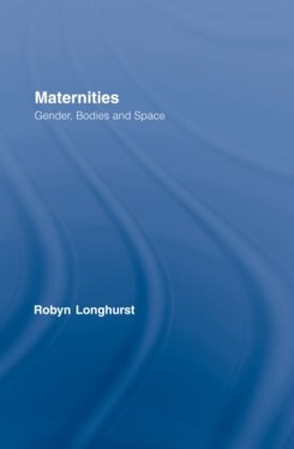 Паперова книга «Maternities: Gender, Bodies and Space», автор Робін Лонгхерст - фото №1