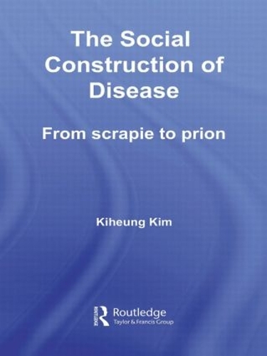 Бумажная книга «The Social Construction of Disease: From Scrapie to Prion», автор Кихенг Ким - фото №1
