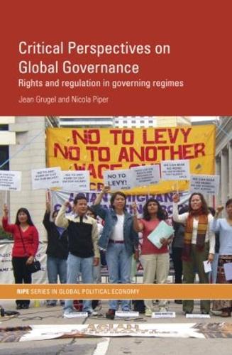 Бумажная книга «Critical Perspectives on Global Governance: Rights and Regulation in Governing Regimes», авторов Жан Грюгель, Никола Пайпер - фото №1